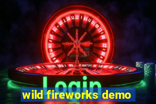 wild fireworks demo